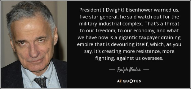 quote-president-dwight-eisenhower-warned-us-five-star-general-he-said-watch-out-for-the-military-ralph-nader-153-68-15.jpg